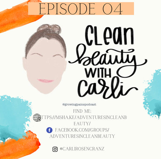 EP:04  Clean Beauty with Carli